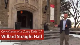Cornelliana with Corey Earle '07: Willard Straight Hall