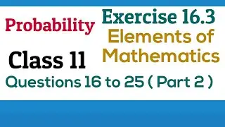 [PDF] Probability  || Class 11 || Exercise 16.3 || Q. 16 to 25 || Elements of Mathematics and NCERT