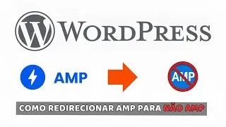Wordpress: Como Redirecionar Páginas AMP para NÃO AMP