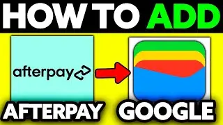 How To Add Afterpay to Google Wallet (2024)