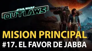 17. El Favor de Jabba - Orbita de Tatooine (Misión principal completa) - Star Wars #Outlaws