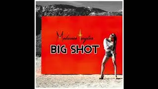 Melanie Taylor - Big Shot [Audio]