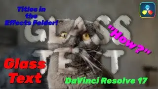 Glass Text - Title in the Effects Folder - Davinci Resolve 17