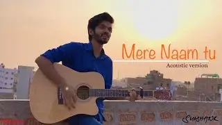 Mere Naam Tu | ZERO | Sharukh khan | Anushka | Acoustic version by Shashank raj kashyap