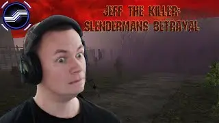 Jeff The Killer (Slendermans Betrayal)