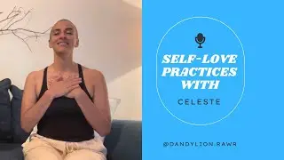 Self-Love Practices w/ Celeste
