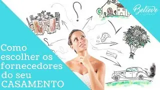 Como NÃO ERRAR na escolha do fornecedor do seu CASAMENTO