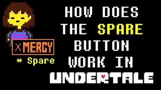 How Does The SPARE Button Work in Undertale (Theory)