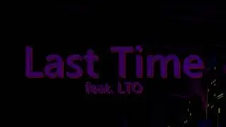 MikeyFlawless - Last Time (ft. LTO)
