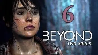 Поиграем Beyond:Two Souls #6 [Души без гроша]
