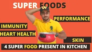 4 Super Foods  जो आपके Kitchen में है | Captain Fit