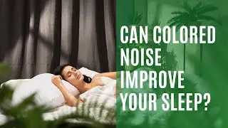 Can Colored Noise Improve Your Sleep? What Kinds of Colored Noise Do You Like?
