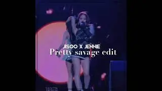 • JISOO X JENNIE PRETTY SAVAGE EDIT ( collab with Jisooluvx ) •