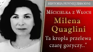 Mścicielka z Północnych Włoch Milena Quaglini Ta kropla która przelała czarę goryczy ofiara czy kat?