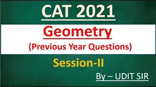 Geometry CAT 2021 || Session - II || Previous Year Questions || Udit Saini 