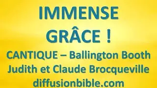 #6 IMMENSE GRÂCE – Ballington Booth interprété par Judith et Claude Brocqueville