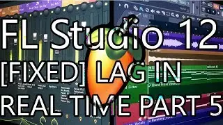 FL STUDIO 12 REAL TIME AUDIO LAG FIXED FINALLY 2017 Part 5