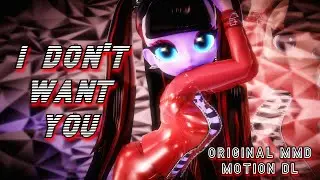 【MMD】 I Don't Wan't You 「Original Motion DL ☆ Commission」