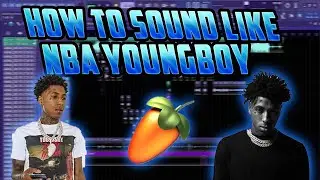 How To Sound Like NBA Youngboy On FL Studio