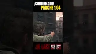 CONFIRMADO PARCHE 1.0.4.0 PARA THE LAST OF US PARTE 1 Para PC
