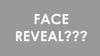 FACE REVEAL???