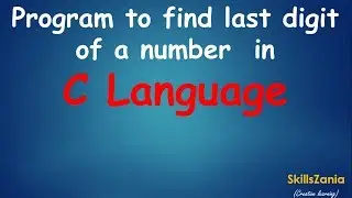 Program to find last digit of a number in C Language