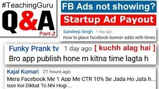 Q&A - 2 | Facebook Ads not showing | StartApp Ad Payout | Facebook CTR & Banner Ad with Timer 