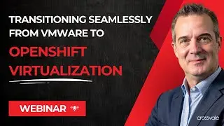 Webinar   Unlocking the Future   Transitioning Seamlessly from VMware to OpenShift Virtualization