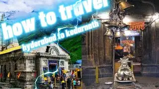 how to travel || hyderabad to kedarnath, badrinath