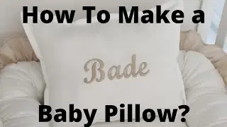 How To Make Baby Pillow? Personalized Pillow Tutorial
