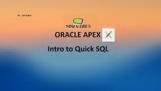 Intro to Quick SQL || Oracle Apex Tutorial Lecture 10