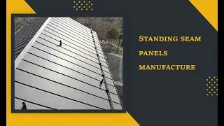 Standing seam panels manufacture