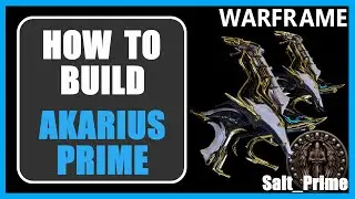 Akarius Prime - How to Build & Gameplay - Warframe - 2024