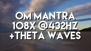 OM Mantra by the Ocean 432Hz-108x with Theta Binaural Beats