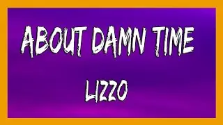 ✅ Lizzo - About Damn Time (Lyrics)