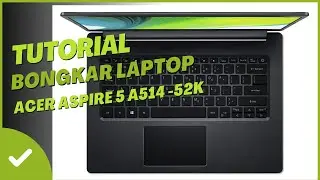CARA MEMBUKA MELEPAS CESING LAPTOP ACER  ASPIRE 5 A514 -52K - FULL REVIEW