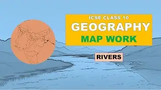 MAP MARKING | MAP POINTING | CLASS 10 GEOGRAPHY | ICSE | MAP WORK |  RIVERS | PART 1