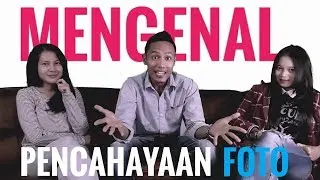 Mengenal Pencahayaan Foto