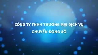 Intro Công ty TNHH Thương Mại Dịch Vụ Chuyển Động Số