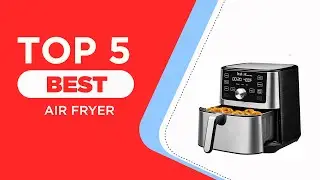 The 5 Best Air Fryer for 2024 [ Reviewed ]