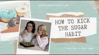 HOW TO KICK THE SUGAR HABIT-7 Ways to effectively get rid of sugar cravings