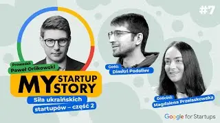 #7 My Startup Story – Siła ukraińskich startupów - część 2.