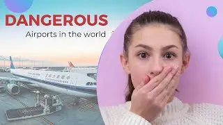 Most Dangerous Airports in the World
