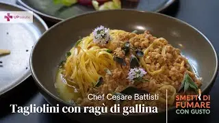 SMETTI DI FUMARE CON GUSTO - Tagliolini con ragù di gallina - Chef Cesare Battisti