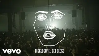 Disclosure - Get Close (Visualiser)