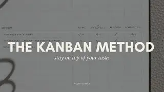 Master the Kanban Method: Your Ultimate Guide to Visual Project Management | Cloth & Paper