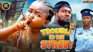 TROUBLE IN THE STREET--SONIA UCHE, EBUBE OBIO- Latest Nigerian Movie 2025 