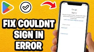 How To Fix Couldn't Sign In Error In Google Play Store - Fastest Guide