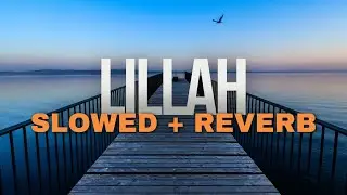 Nasheed Slowed + Reverb | Ahmad Al Muqit - Lillah
