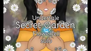 Undertale (Flowerfell) - Secret Garden💮 (Solo cover)